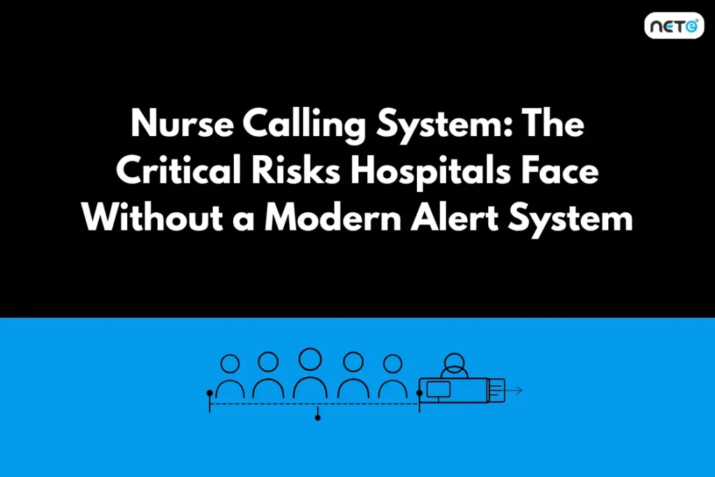 Nurse Calling System_ The Critical Risks Hospitals Face Without a Modern Alert System