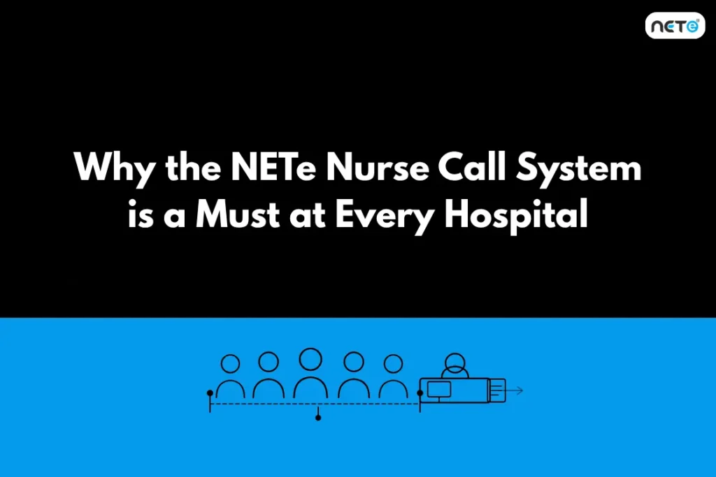 Why the NETe Nurse Call System is a Must at Every Hospital