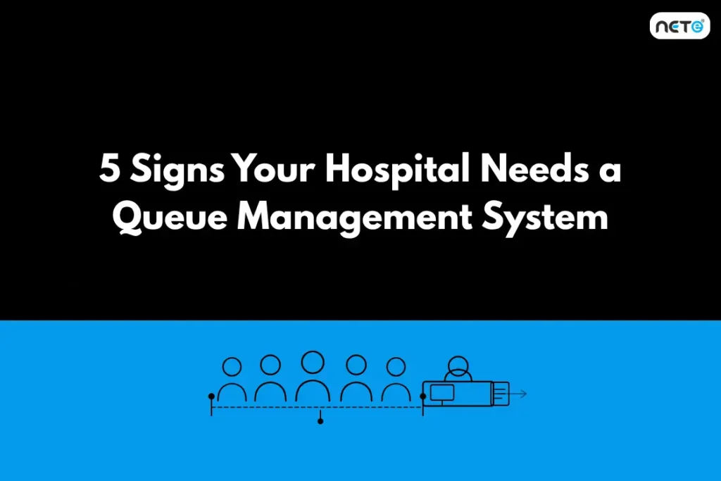 5 Signs Your Hospital Needs a Queue Management System
